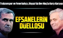 Trabzonspor ve Fenerbahçe, Akyazı’da Dev Maçta Karşı Karşıya