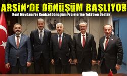 Arsin’de Dönüşüm Başlıyor: Kentsel Dönüşüm Projelerine Toki’den Destek