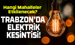 Trabzon’da Bugün Elektrik Kesintisi: Hangi Mahalleler Etkilenecek?