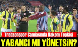 Trabzonspor Camiasında Hakem Tepkisi: "Artık Bıçak Kemiğe Dayandı!"