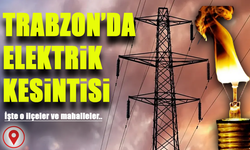 Trabzon’da Yarın Saatlik Elektrik Kesintisi Dalgası Geliyor! Hangi Mahalleler Etkilenecek?