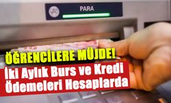 Öğrencilere Müjde! İki Aylık Burs ve Kredi Ödemeleri Hesaplarda