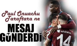 Paul Onuachu Trabzonspor Taraftarına ne mesaj gönderdi?