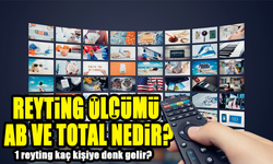 Televizyon Karnesi: Reytinglerde TOTAL ve AB Nedir? 1 Reyting Kaç Kişi Demektir?