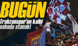 Bugün Trabzonspor’un kalbi sahada atacak!