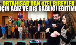 Ortahisar Belediyesi’nden Özel Bireyler İçin Ağız ve Diş Sağlığı Eğitimi