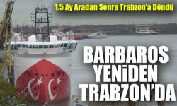 Barbaros Hayreddin Paşa Gemisi Yeniden Trabzon’da!