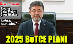 Bakan Yumaklı'dan Yeni Bütçe Planı..