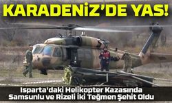 Karadeniz'e Şehit Ateşi Düştü: Isparta'daki Helikopter Kazasında Samsunlu ve Rizeli İki Teğmen Şehit Oldu