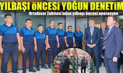 Ortahisar Zabıtası'ndan Yılbaşı Öncesi Operasyon: 300 İş Yerine Denetim