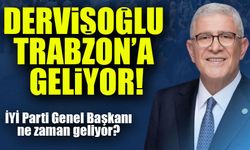 İYİ Parti Genel Başkanı Müsavat Dervişoğlu Trabzon’a Geliyor