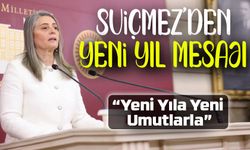 Sibel Suiçmez: 2025, Umutları Gerçeğe Dönüştürme Yılı Olmalı!