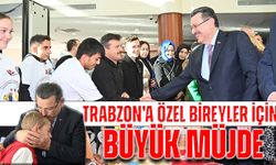 Trabzon’a Özel Bireyler İçin Büyük Müjde: Kalıcı Yaşam Merkezi Geliyor