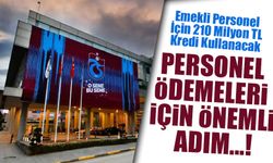 Trabzon Büyükşehir Belediyesi ve TİSKİ, Emekli Personel İçin 210 Milyon TL Kredi Kullanacak