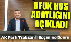 Ak Parti Trabzon İl Seçimine Doğru: Hoş: Adayım