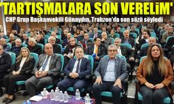 CHP Grup Başkanvekili Günaydın, Trabzon'da son sözü söyledi:  'tartışmalara son verelim'