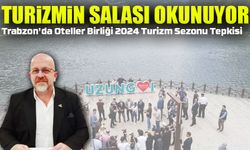 Trabzon'da Oteller Birliği 2024 Turizm Sezonu Tepkisi, “Turizmin Selası Okunuyor”