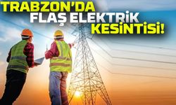 Trabzon’da Yarın Elektrik Kesintisi: Hangi Mahalleler Etkilenecek?