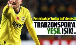 Fenerbahçe’den Trabzonspor’a Yeşil Işık