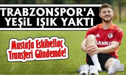 Mustafa Eskihellaç Transferi Gündemde! Trabzonspor'a Yeşil Işık