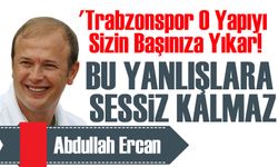 "Abdullah Ercan: 'Trabzonspor O Yapıyı Sizin Başınıza Yıkar!'"