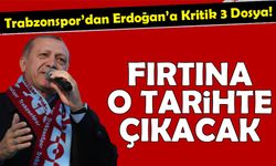 Trabzonspor’dan Cumhurbaşkanı Erdoğan’a Kritik 3 Dosya!