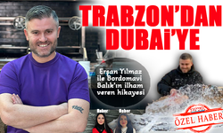 Trabzon'dan Dubai'ye: Erşan Yılmaz ile Bordomavi Balık’ın İlham Verici Hikayesi..