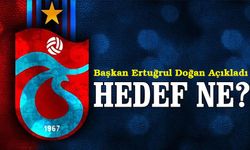 Ertuğrul Doğan Açıkladı; Hedefte ne var?