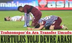 Trabzonspor’un umudu devre arası yapılacak hamlelerde