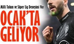 Ocak’ta Geliyor; Milli Takım ve Süper Lig Deneyimi Var