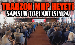 MHP Trabzon, Samsun’da Üretken Belediyeciliği Masaya Yatırdı