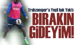 Trabzonspor'a Yeşil Işık: "Bırakın Trabzon'a Gideyim"