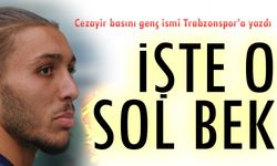 Cezayir basını genç ismi Trabzonspor’a yazdı