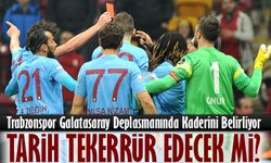 Tarih Tekerrür Edecek mi? Trabzonspor Galatasaray Deplasmanında Kaderini Belirliyor