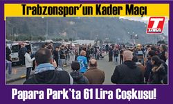 Papara Park’ta 61 Lira Coşkusu! Trabzonspor'un Kader Maçı