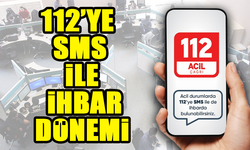 112 Acil Çağrı Merkezi'ne SMS ile İhbar Yapılabilecek