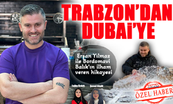 Trabzon'dan Dubai'ye: Erşan Yılmaz ile Bordomavi Balık’ın İlham Verici Hikayesi..