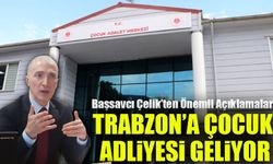 Trabzon’da Çocuk Adliyesi Kuruluyor! Başsavcı Çelik’ten Önemli Açıklamalar