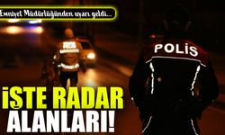 Radar Denetim Noktaları Açıklandı! Hangi Saatte Nerede Denetim Var?