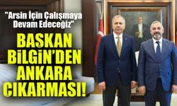 Başkan Bilgin’den Ankara Çıkarması! Arsin İçin Destek Arayışı