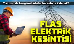 Trabzon'da Bugün Elektrik Kesintisi! Hangi Mahalleler Etkilenecek?