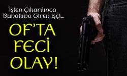 Of’ta Feci Olay! İşten Çıkarılan Elektrik İşçisi Canına Kıymak İstedi