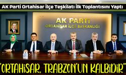 AK Parti Ortahisar İlçe Teşkilatı İlk Toplantısını Yaptı: Hedef “Eser ve Hizmet Odaklı Kalkınma”