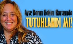 Ayşe Barım Tutuklanma Talebiyle Hakim Karşısında