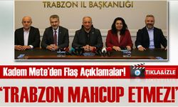 AK Parti Trabzon Kongresi Öncesi Kadem Mete’den Flaş Açıklamalar!