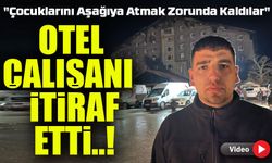 Yangından Kurtulan Otel Personelinden Şok Eden İtiraf: "Çocuklarını Aşağıya Atmak Zorunda Kaldılar"