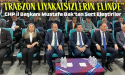 CHP İl Başkanı Mustafa Bak'tan Sert Eleştiriler; "Trabzon Yatırımları Kaybediyor, Rize Kazanıyor"