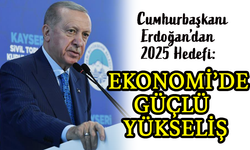 Erdoğan’dan 2025 Hedefi: "Çok Daha Güzel Neticeler Alacağız"