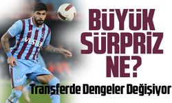 Transferde Dengeler Değişiyor; Transferde Büyük Sürpriz