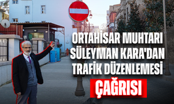 Ortahisar Muhtarından Trafik Sorununa Dair Önemli Açıklama!